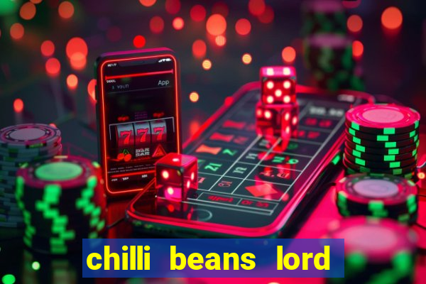 chilli beans lord of the rings